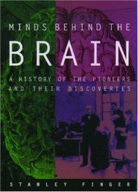 Image of Minds Behind The Brain: A History Of The Pioneers And Their Discoveries