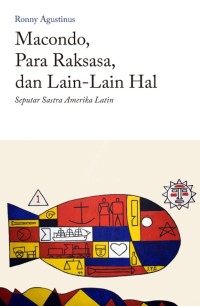 Image of Macondo, Para Raksasa, dan Lain-Lain Hal: Seputar Sastra Amerika Latin