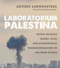 Image of Laboratorium Palestina: Bisnis Senjata Israel yang Melanggengkan Neokolonialisme di Seluruh Dunia