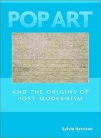 Image of Pop Art And The Origins Of Post-Modernism