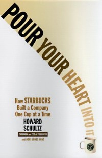 Image of Pour Your Heart Into It: How Starbucks Built A Company One Cup At A Time