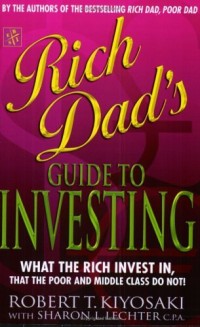 Image of Rich Dad's Guide To Investing: What The Rich Invest In That The Poor Do Not! (Rich Dad)
