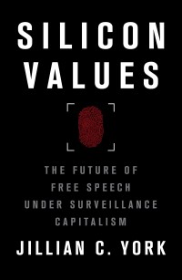 Image of Silicon Values: The Future of Free Speech Under Surveillance Capitalism