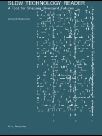 Image of Slow Technology Reader: A Tool for Shaping Divergent Futures