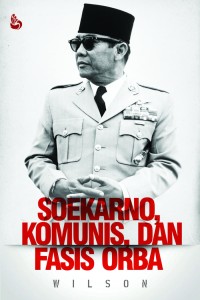 Image of Soekarno, Komunis, dan Fasis Orba