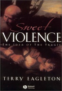 Image of Sweet Violence: The Idea Of The Tragic