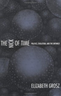 Image of The Nick Of Time: Politics, Evolution, And The Untimely