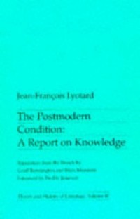Image of The Postmodern Condition: A Report On Knowledge (Theory & History Of Literature)