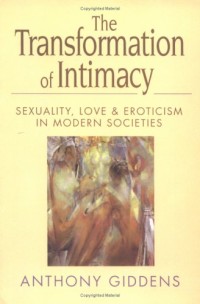 Image of The Transformation Of Intimacy: Love, Sexuality And Eroticism In Modern Societies