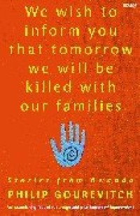 Image of We Wish To Inform You That Tomorrow We Will Be Killed With Our Families