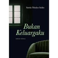 Image of Bukan Keluargaku: Sebuah Novela