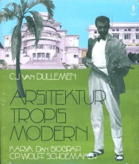 Image of Arsitektur Tropis Modern: Karya dan Biografi C.P. Wolff Schoemaker
