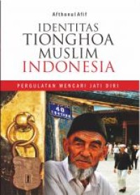 Image of Identitas Tionghoa Muslim Indonesia : Pergulatan Mencari Jati Diri