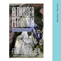 Image of Althusser Pembunuh: Banalitas Kejantanan