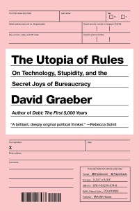 Image of The Utopia of Rules: On Technology, Stupidity, and the Secret Joys of Bureaucracy