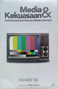 Image of Media & Kekuasaan : Televisi di Hari-Hari Terakhir Presiden Soeharto