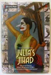 Image of Julia's Jihad Tales of The Politically, Sexually and Religiously Incorrect: Living in The Chaos of The Biggest Muslim Democracy