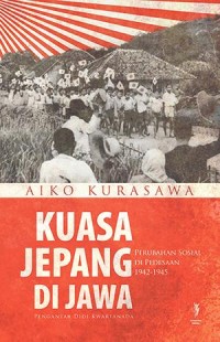 Image of Kuasa Jepang di Jawa: Perubahan Sosial di Pedasaan 1942-1945