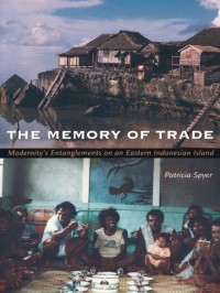 Image of The Memory of Trade: Modernity's Entanglements of an Eastern Indonesia