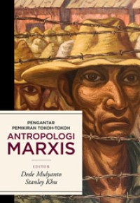 Image of Pengantar Pemikiran Tokoh-tokoh Antropologi Marxis