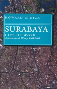 Image of Surabaya, City of Work: A Socioeconomic History, 1900-2000