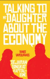 Image of Talking to My Daughter About The Economy: Sejarah Singkat Kapitalisme