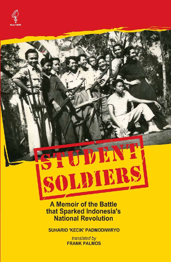 Student Soldiers: A Memoir of the Battle that Sparked Indonesia's National Revolution