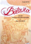 Batavia : kisah Kapten Woodes Rogers & Dr. Strehler