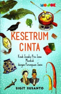 Kesetrum Cinta: Kisah Jenaka Pria Jawa Menikah dengan Perempuan Swiss