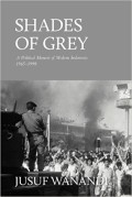 Shades of Grey : A Political Memoir of Modern Indonesia 1965 - 1998