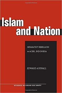 Islam and Nation : Separatist Rebellion in Aceh, Indonesia