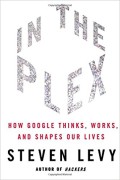 In The Plex : How Google Thinks, Works, and Shapes Our Lives