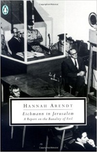 Eichmann in Jerusalem : A Report on the Banality of Evil