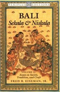 Bali Sekala & Niskala Volume II : Essays on Society, Tradition, and Craft