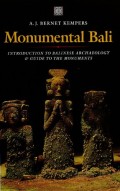 Monumental Bali : Introduction To Balinese Archaeology & Guide To The Monuments