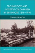 Technology and Entrepot Colonialism in Singapore, 1819 - 1940