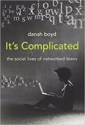 It's Complicated : The Social Lives of Networked Teens