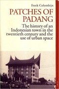 Patches of Padang : The History of Indonesian Town in the Twentieth Century and the Use of Urban Space