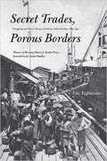 Secret Trades, Porous Borders : Smuggling and States Along a Southeast Asian Frontier, 1865 - 1915