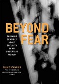 Beyond Fear : Thinking Sensibly About Security In An Uncertain World