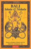 Bali Sekala & Niskala Volume I : Essays on Religion, Ritual, and Art