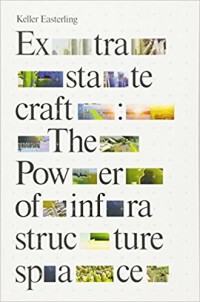 Extrastatecraft : The Power of Infrastructure Space