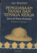 Penguasaan Tanah dan Tenaga Kerja Jawa di Masa Kolonial