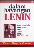 Dalam Bayangan Lenin : Enam Pemikir Marxisme dari Lenin Sampai Tan Malaka