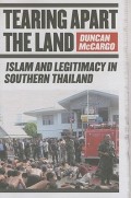 Tearing Apart The Land : Islam and Legitimacy in Southern Thailand
