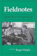 Fieldnotes: The Making of Anthropology