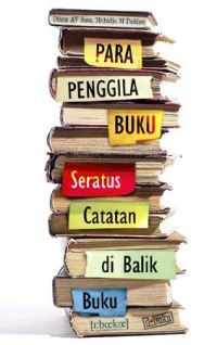 Para Penggila Buku : Seratus Catatan di Balik Buku