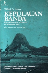 Kepulauan Banda: Kolonialisme dan Akibatnya di Kepulauan Pala