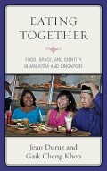 Eating Together: Food, Space, and Indentity in Malaysia and Singapore