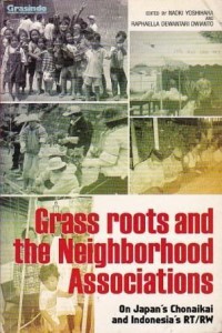 Grass Roots and The Neighboorhood Associations on Japan's Chonaikai and Indonesia's RT/RW